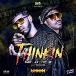 Anuel AA Ft. Future - Thinkin MP3